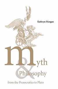 Myth and Philosophy from the Presocratics to Plato