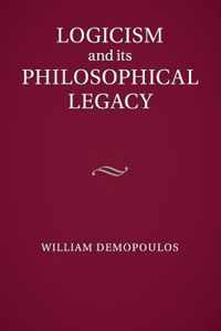 Logicism and Its Philosophical Legacy