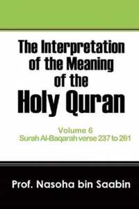 The Interpretation of The Meaning of The Holy Quran Volume 6 - Surah Al-Baqarah verse 237 to 261