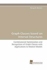 Graph Classes Based on Interval Structures