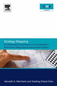 Strategy Mapping: An Interventionist Examination of a Homebuilder's Performance Measurement and Incentive Systems