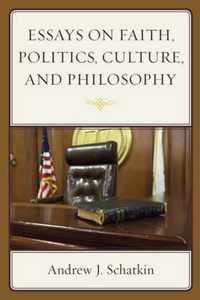 Essays on Faith, Politics, Culture, and Philosophy