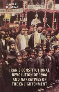 Iran`s Constitutional Revolution of 1906 and Narratives of the Enlightenment