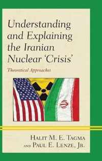 Understanding and Explaining the Iranian Nuclear 'Crisis'