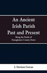 An Ancient Irish Parish Past and Present