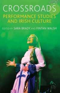 Crossroads: Performance Studies And Irish Culture