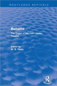 Beltaine (Routledge Revivals): The Organ of the Irish Literary Theatre