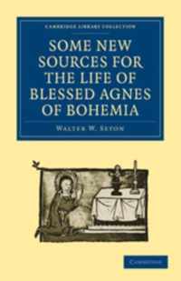 Some New Sources for the Life of Blessed Agnes of Bohemia