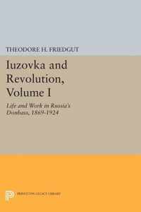 Iuzovka and Revolution, Volume I - Life and Work in Russia`s Donbass, 1869-1924