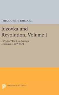 Iuzovka and Revolution, Volume I - Life and Work in Russia`s Donbass, 1869-1924