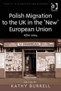 Polish Migration to the UK in the 'New' European Union: After 2004