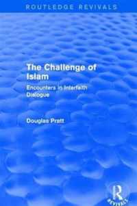 Routledge Revivals: The Challenge of Islam (2005): Encounters in Interfaith Dialogue