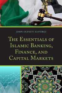 The Essentials of Islamic Banking, Finance, and Capital Markets