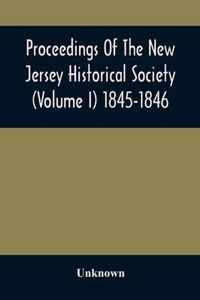 Proceedings Of The New Jersey Historical Society (Volume I) 1845-1846