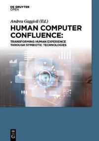 Human Computer Confluence: Transforming Human Experience Through Symbiotic Technologies