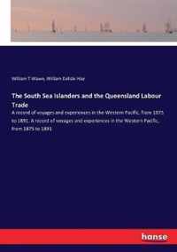 The South Sea Islanders and the Queensland Labour Trade