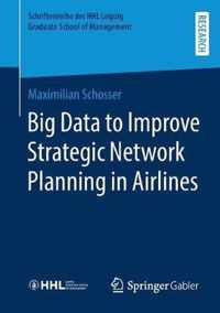 Big Data to Improve Strategic Network Planning in Airlines