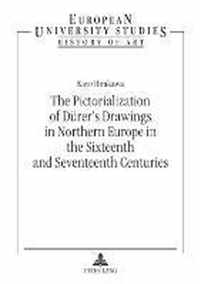 The Pictorialization of Dürer's Drawings in Northern Europe in the Sixteenth and Seventeenth Centuries