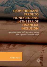 From Itinerant Trade to Moneylending in the Era of Financial Inclusion