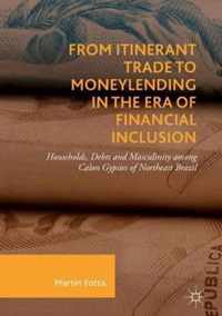 From Itinerant Trade to Moneylending in the Era of Financial Inclusion