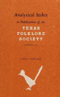 Analytical Index to Publications of the Texas Folklore Society