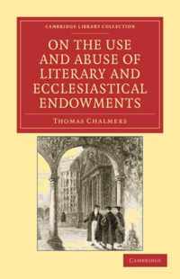 On the Use and Abuse of Literary and Ecclesiastical Endowments