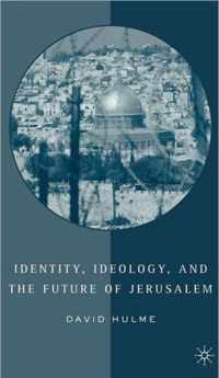 Identity, Ideology and the Future of Jerusalem