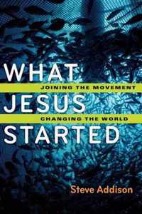 What Jesus Started Joining the Movement, Changing the World