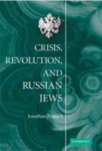 Crisis, Revolution, and Russian Jews