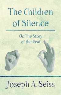 The Children of Silence - Or, the Story of the Deaf