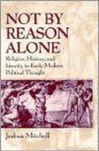 Not by Reason Alone