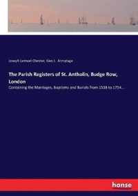 The Parish Registers of St. Antholin, Budge Row, London