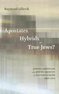 Apostates, Hybrids, or True Jews?