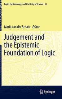 Judgement and the Epistemic Foundation of Logic