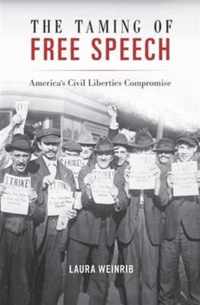 The Taming of Free Speech - America's Civil Liberties Compromise