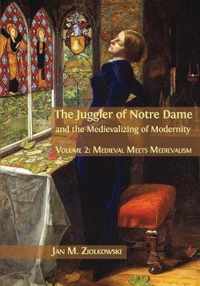 The Juggler of Notre Dame and the Medievalizing of Modernity: Volume 2