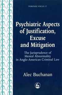 Psychiatric Aspects of Justification, Excuse and Mitigation in Anglo-American Criminal Law