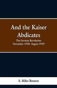 And the Kaiser Abdicates