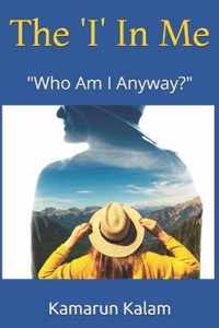 The 'I' In Me Who Am I Anyway?