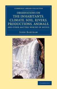 Observations on the Inhabitants, Climate, Soil, Rivers, Productions, Animals, and Other Matters Worthy of Notice