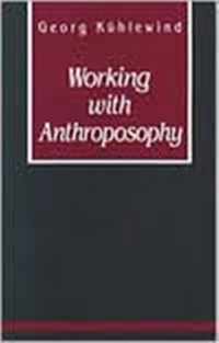 Working with Anthroposophy The Practice of Thinking