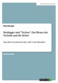 Heidegger und Techne. Das Wesen der Technik und die Kehre