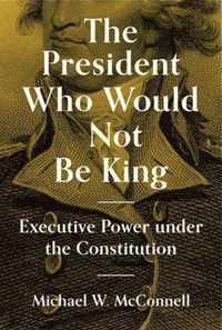 The President Who Would Not Be King