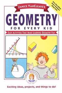 Janice VanCleave's Geometry for Every Kid