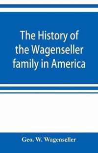 The history of the Wagenseller family in America, with kindred branches