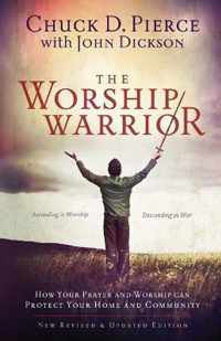 The Worship Warrior Ascending In Worship, Descending in War