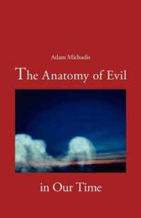 The Anatomy of Evil in Our Time