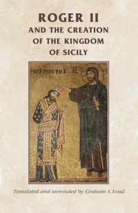 Roger II and the Creation of the Kingdom of Sicily