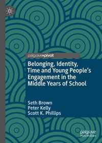 Belonging Identity Time and Young People s Engagement in the Middle Years of S