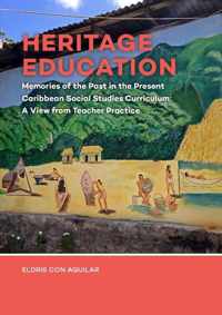 Heritage Education: Memories of the Past in the Present Caribbean Social Studies Curriculum